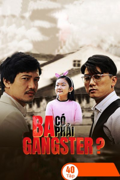 Ba Có Phải Gangster