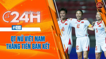 Số 490: ĐT nữ Việt Nam thẳng tiến bán kết - Thể thao 24h