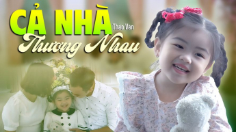 Cả Nhà Thương Nhau - Thảo Vân