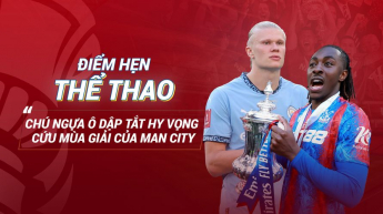Chú Ngựa Ô dập tắt hy vọng cứu mùa giải của Man City - Điểm hẹn thể thao